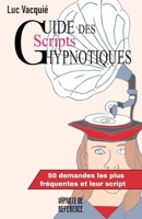 Guide des scripts hypnotiques: 50 demandes les plus fréquentes et leur script (Hypnose de référence) (French Edition) 2959471555 Book Cover