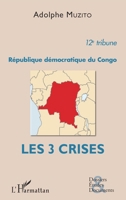 République démocratique du Congo 12e tribune: Les 3 crises (Dossiers, Etudes Et Documents) (French Edition) 2343137293 Book Cover