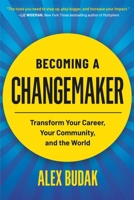Becoming a Changemaker: An Actionable, Inclusive Guide to Leading Positive Change at Any Level 1538707764 Book Cover