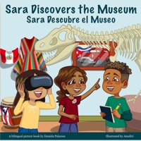 Sara Discovers the Museum / Sara Descubre el Museo: (Bilingual English and Spanish Edition) B0GW72QKSG Book Cover