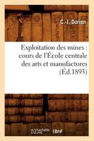 Exploitation Des Mines: Cours de L'A0/00cole Centrale Des Arts Et Manufactures (A0/00d.1893) 2012544622 Book Cover