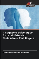 Il soggetto psicologico forte: di Friedrich Nietzsche e Carl Rogers 6206382648 Book Cover
