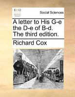 A letter to His G-e the D-e of B-d. The third edition. 1170682693 Book Cover