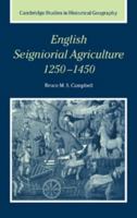 English Seigniorial Agriculture, 1250-1450 (Cambridge Studies in Historical Geography) 0521026423 Book Cover