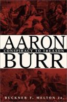 Aaron Burr : Conspiracy to Treason 0823966267 Book Cover