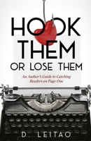 Hook Them Or Lose Them: An Author’s Guide to Catching Readers on Page One 1990790011 Book Cover