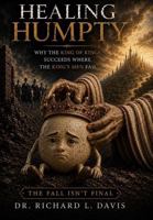 Healing Humpty: Why the King of Kings Succeeds Where the King’s Men Fail B0HFTW2G3C Book Cover