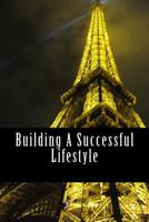 Building A Successful Lifestyle: The Foundation 1537189514 Book Cover