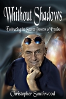 Without Shadows: Embracing the Secret Powers of EyMiSo B0CSJ8C4BH Book Cover