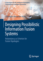 Designing Possibilistic Information Fusion Systems: Redundancy as Criterion for Fusion Topologies 3032106958 Book Cover