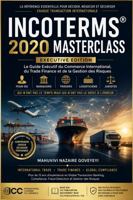 INCOTERMS® 2020 MASTERCLASS: Le Guide Exécutif du Commerce International, du Trade Finance et de la Gestion des Risques (French Edition) B0H7M9CCML Book Cover