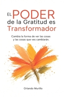 El Poder de la Gratitud es Transformador: Cambia la forma de ver las cosas y las cosas que ves cambiarán (Desarrollo Personal – Mente Próspera) (Spanish Edition) B0HC1CVMXF Book Cover