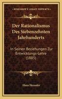 Der Rationalismus Des Siebenzehnten Jahrhunderts in Seinen Beziehungen Zur Entwicklungs-Lehre (Classic Reprint) 1144432626 Book Cover