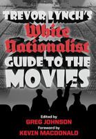 Trevor Lynch's White Nationalist Guide to the Movies 1935965441 Book Cover