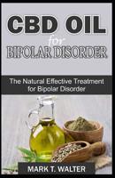 CBD OIL FOR BIPOLAR DISORDER: The Natural Effective Treatment for  Bipolar Disorder 109486725X Book Cover