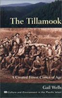 The Tillamook: A Created Forest Comes of Age (Culture and Environment in the Pacific West) 0870710060 Book Cover