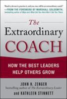 The Extraordinary Coach: How the Best Leaders Help Others Grow 0071703403 Book Cover