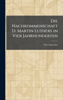Die Nachkommenschaft D. Martin Luthers in Vier Jahrhunderten (German Edition) 1025481445 Book Cover