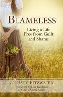 Blameless: Living a Life Free from Guilt and Shame 1981437118 Book Cover
