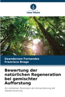 Bewertung der natürlichen Regeneration bei gemischter Aufforstung: Als indikativer Parameter der Konsolidierung der Walderneuerung 6206204227 Book Cover