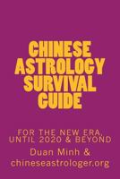 Chinese Astrology Survival Guide: For the New Era, Until 2020 & Beyond 1499384106 Book Cover