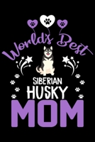 World's best Siberian Husky mom: Cute Siberian Husky lovers notebook journal or dairy | Siberian Husky Dog owner appreciation gift | Lined Notebook Journal (6"x 9") 1697391117 Book Cover
