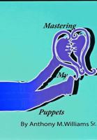 Mastering My Puppets 1548969893 Book Cover