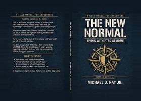 The New Normal: Living with PTSD at Home: A Straight-Talking Field Manual for Partners, Parents, Friends, and Caregivers of Veterans Living with PTSD B0H8WHHYJ1 Book Cover