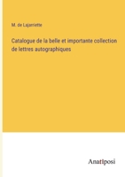 Catalogue de la belle et importante collection de lettres autographiques 3382716461 Book Cover