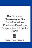 Des Caracteres Physiologiques Des Races Humaines: Consideres Dans Leurs Rapports Avec L'Histoire (1829) 1161052356 Book Cover