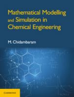 Mathematical Modelling and Simulation in Chemical Engineering 1108470408 Book Cover