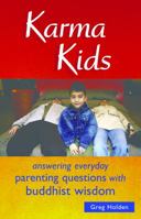 Karma Kids: Answering Everyday Parenting Questions with Buddhist Wisdom 1569754195 Book Cover
