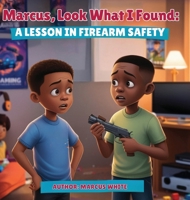 Marcus, Look What I Found: A Lesson in Firearm Safety B0DZ496XDQ Book Cover