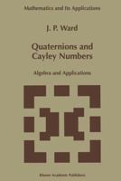 Quaternions and Cayley Numbers: Algebra and Applications 9401064342 Book Cover