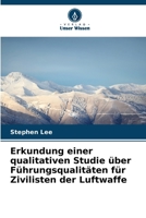 Erkundung einer qualitativen Studie über Führungsqualitäten für Zivilisten der Luftwaffe (German Edition) 6208797470 Book Cover