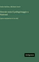 Dinorah ossia Il pellegrinaggio a Ploërmel: Opera semiseria in tre atti (Italian Edition) 3385085497 Book Cover