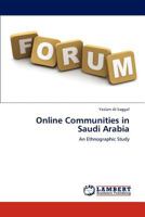 Online Communities in Saudi Arabia: An Ethnographic Study 3848410869 Book Cover