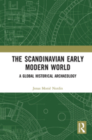 The Scandinavian Early Modern World: A Global Historical Archaeology 1032235888 Book Cover