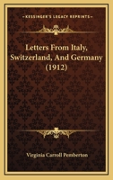 Letters from Italy, Switzerland and Germany 1104141019 Book Cover