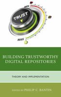 Building Trustworthy Digital Repositories: Theory and Implementation 1442263784 Book Cover