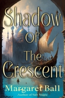 Shadow of the Crescent 1947648284 Book Cover