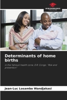 Determinants of home births: in the Yahisuli health zone, D.R. Congo. "Risk and prevention" 6206229653 Book Cover