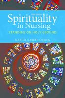 Spirituality in Nursing: Standing on Holy Ground 0763796506 Book Cover