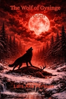 The wolf of Sweden in the village Gysinge. B0G2CN7PT6 Book Cover
