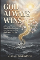 God Always Wins B0HK7CZ8JP Book Cover