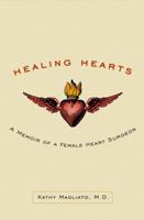 Healing Hearts: A Memoir of a Female Heart Surgeon 0767930266 Book Cover