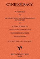 Gynecocracy: A Narrative of the Adventures and Psychological Experiences of Julian Robinson Under Petticoat-Rule 098709565X Book Cover
