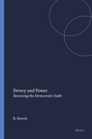 Dewey and Power: Renewing the Democratic Faith 9077874925 Book Cover