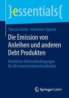 Die Emission Von Anleihen Und Anderen Debt Produkten: Rechtliche Rahmenbedingungen Fur Die Investorenkommunikation 3658045892 Book Cover