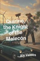 Quirino, the Knight of the Malecón B0G3XY35FT Book Cover